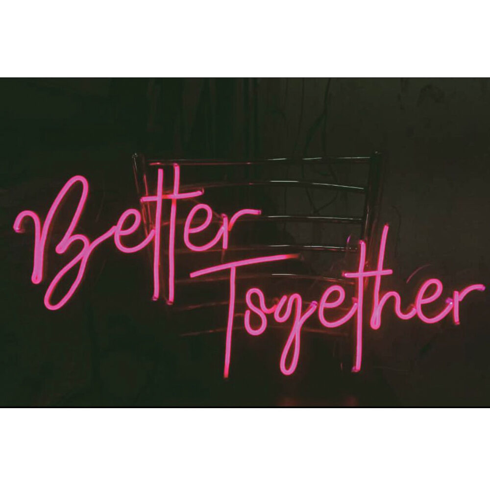 Neon Sign With Lighting - Better Together